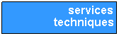 Zone de Texte:  services techniques
