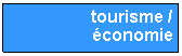 Zone de Texte: tourisme / �conomie